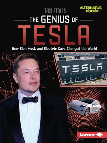 Beispielbild fr The Genius of Tesla: How Elon Musk and Electric Cars Changed the World (Tech Titans (Alternator Books (R))) zum Verkauf von Monster Bookshop