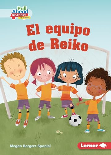 9781728462776: El equipo de Reiko (Reiko's Team) (Espritu deportivo (Be a Good Sport) (Pull Ahead Readers People Smarts en espaol ― Fiction)) (Spanish Edition)