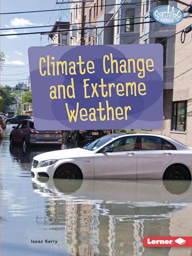9781728463926: Climate Change and Extreme Weather (Searchlight Books (Tm) -- Spotlight on Climate Change)