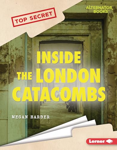 Stock image for Inside the London Catacombs (Top Secret (Alternator Books ®)) for sale by HPB-Diamond