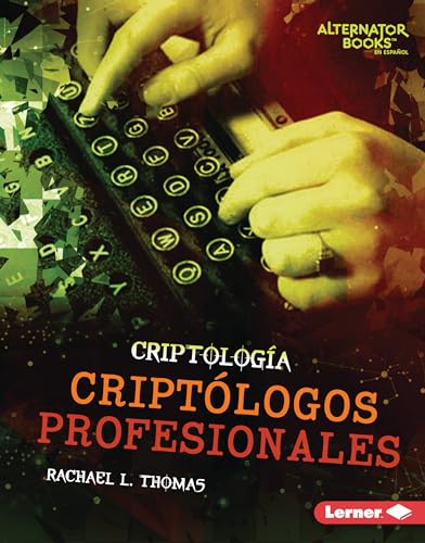 Beispielbild fr Cript�logos profesionales (Professional Cryptologists) (Criptolog�a (Cryptology) (Alternator Books � en espa�ol)) (Spanish Edition) zum Verkauf von Wonder Book