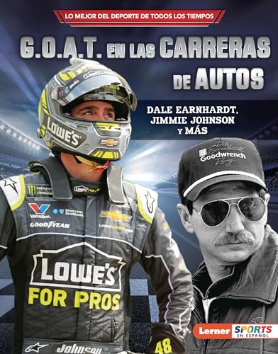 Beispielbild fr G.O.A.T. en las carreras de autos (Auto Racing's G.O.A.T.): Dale Earnhardt, Jimmie Johnson y m�s (Lo mejor del deporte de todos los tiempos (Sports' . T Sports en espa�ol)) (Spanish Edition) zum Verkauf von Wonder Book