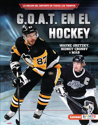 Beispielbild fr G.O.A.T. en el hockey (Hockey's G.O.A.T.): Wayne Gretzky, Sidney Crosby y m�s (Lo mejor del deporte de todos los tiempos (Sports' Greatest of All Time) (Lerner T Sports en espa�ol)) (Spanish Edition) zum Verkauf von Wonder Book