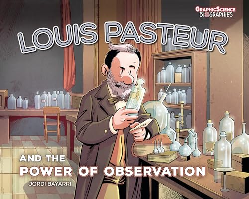 Imagen de archivo de Louis Pasteur and the Power of Observation (Graphic Science Biographies) a la venta por GF Books, Inc.