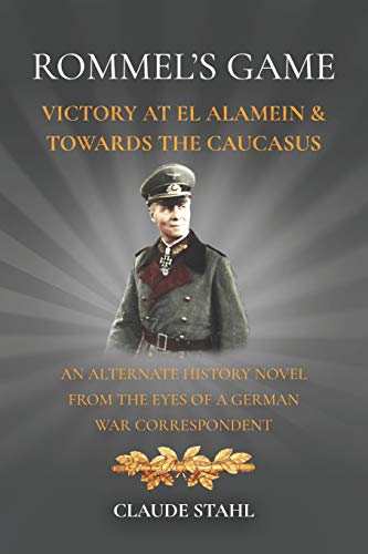 Beispielbild fr Rommel's Game: Victory at el Alamein and Towards the Caucasus : An Alternate History Novel from the Eyes of a German War Correspondent zum Verkauf von Better World Books