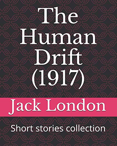 9781728602554: The Human Drift (1917): Short stories collection