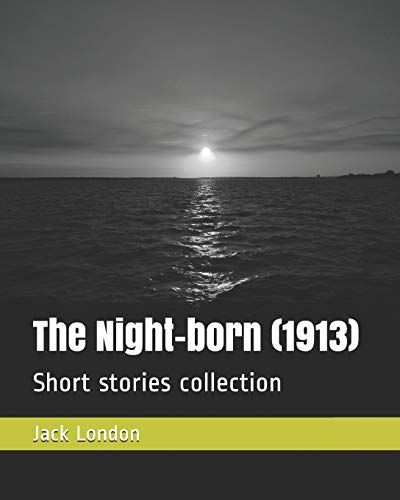 9781728602981: The Night-born (1913): Short stories collection