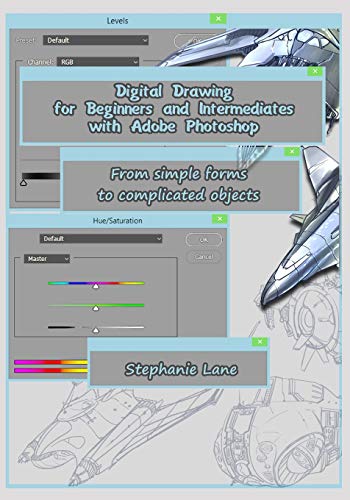 Stock image for Digital Drawing for Beginners and Intermediates with Adobe Photoshop: From simple forms to complicated objects for sale by Lucky's Textbooks