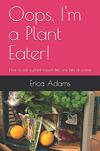 Stock image for Oops, I'm a Plant Eater!: How to Eat a Plant Based Diet, One Bite at a Time for sale by THE SAINT BOOKSTORE