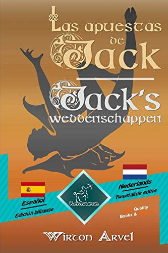 Imagen de archivo de Las apuestas de Jack (Un cuento celta) - Jack's weddenschappen (Een Keltische sage): Textos bilinges en paralelo - Tweetalig met parallelle tekst: . (Dual Language Easy Reader) (Spanish Edition) a la venta por Lucky's Textbooks