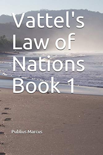 Stock image for Vattel's Law of Nations Book 1 (Of Nations Considered in Themselves) for sale by Ergodebooks