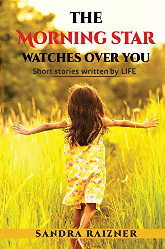 Stock image for The morning star watches over you: Short stories written by LIFE for sale by Lucky's Textbooks