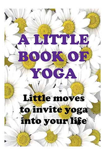 Imagen de archivo de A Little Book of Yoga a la venta por THE SAINT BOOKSTORE