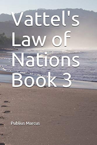 Imagen de archivo de Vattel's Law of Nations Book 3 (Of War) a la venta por Ergodebooks