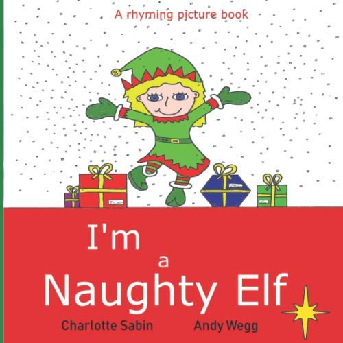 Stock image for I'm a Naughty Elf: funny, rhyming bedtime story / beginner reader - picture book about Christmas (Playing dressing up picture books) for sale by Revaluation Books