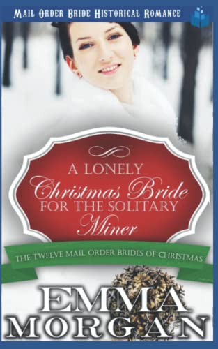 Stock image for A Lonely Christmas Bride for the Solitary Miner (The Twelve Mail Order Brides of Christmas) for sale by Lucky's Textbooks
