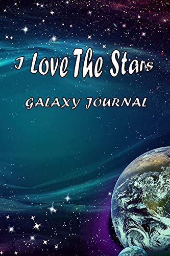 9781728656533: Galaxy Journal: I Love The Stars, 150 Lined Pages, Dimensions 6x9", Matte Cover