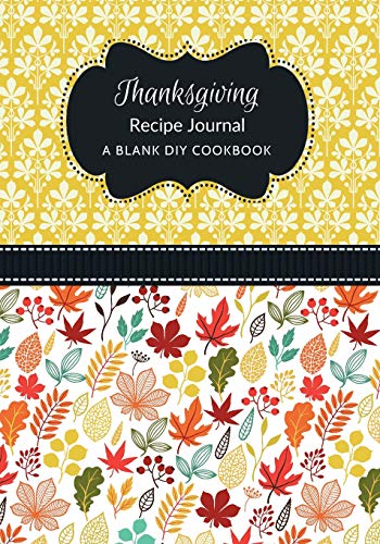 Stock image for Thanksgiving Recipe Journal: A Blank DIY Cookbook (Thanksgiving Blank Cookbook Journals) for sale by Ergodebooks