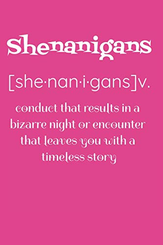 Stock image for Shenanigans [she·nan·i·gans]v.: conduct that results in a bizarre night or encounter that leaves you with a timeless story Journal Notebook [Soft Cover ] for sale by booksXpress