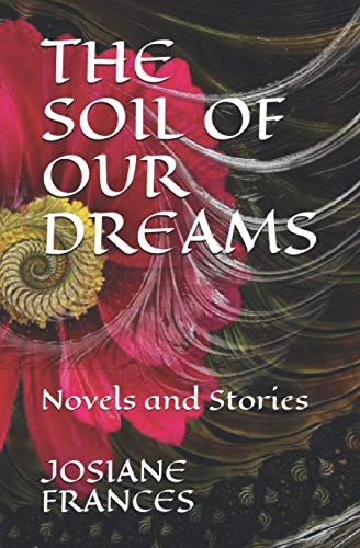 Stock image for THE SOIL OF OUR DREAMS: Novels and Stories for sale by Lucky's Textbooks