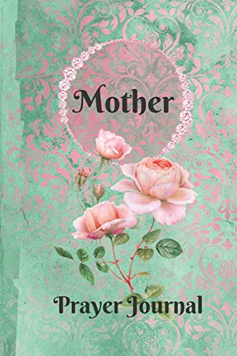 Stock image for Mother Personalized Name Praise and Worship Prayer Journal: Religious Devotional Sermon Journal in Green and Pink Damask Lace with Roses on Glossy Cover [Soft Cover ] for sale by booksXpress