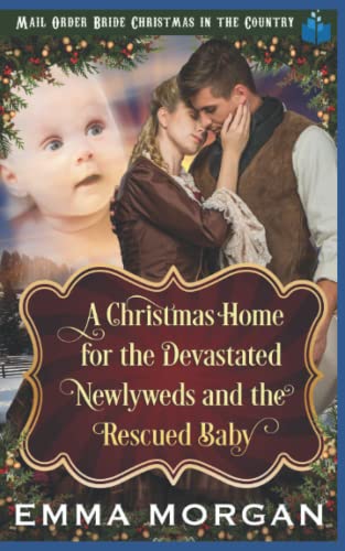 Stock image for A Christmas Home for the Devastated Newlyweds and Rescued Baby for sale by ThriftBooks-Dallas