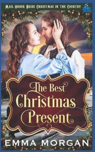 9781728678375: The Best Christmas Present (Mail Order Bride Christmas in the Country)
