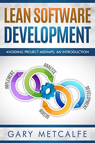 Stock image for Lean Software Development: Avoiding Project Mishaps: An Introduction for sale by THE SAINT BOOKSTORE