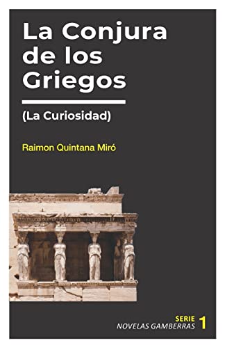 Imagen de archivo de La Conjura de los Griegos: (La Curiosidad) (Novelas Gamberras) (Spanish Edition) a la venta por Lucky's Textbooks