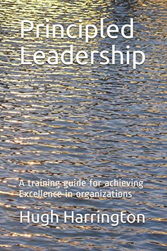 Beispielbild fr Principled Leadership: A training guide for achieving Excellence in organizations zum Verkauf von Revaluation Books