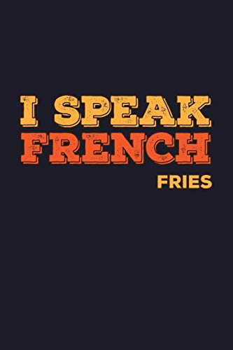 9781728696515: I Speak French Fries: Blank Lined Journal to Write In - Ruled Writing Notebook