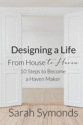 Stock image for Designing a Life: From House to Haven: 10 Steps to Become a Haven Maker for sale by Goodwill