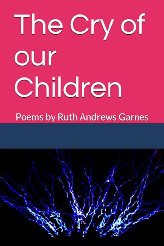 Stock image for The Cry of our Children: Poems by Ruth Andrews Garnes for sale by ThriftBooks-Atlanta