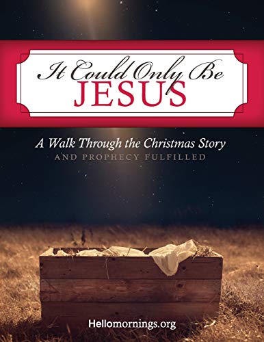 Imagen de archivo de It Could Only Be Jesus: A walk through the Christmas story and prophecy fulfilled. (Hello Mornings Bible Studies) a la venta por Lucky's Textbooks