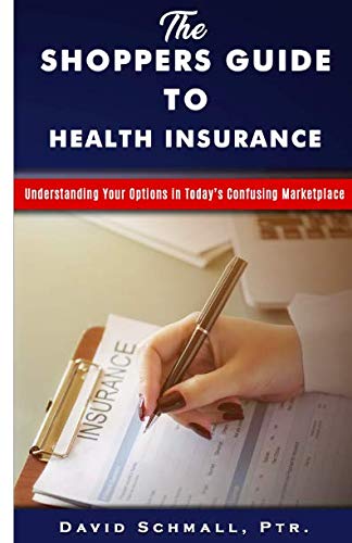 Imagen de archivo de The Shoppers Guide to Health Insurance: Understanding Your Options in Today s Confusing Marketplace a la venta por Revaluation Books