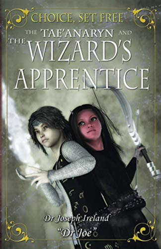 Stock image for Choice, set free 2: The Tae'anaryn and the Wizard's Apprentice for sale by Lucky's Textbooks