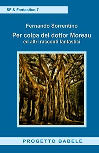 Stock image for Per colpa del dottor Moreau: ed altri racconti fantastici (I Libri di PB - SF & Fantastico) for sale by Revaluation Books