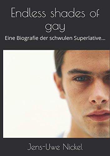 Stock image for Endless shades of gay: Eine Biografie der schwulen Superlative. for sale by Revaluation Books