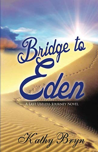 Stock image for Bridge to Eden: A Last Useless Journey Novel for sale by Revaluation Books