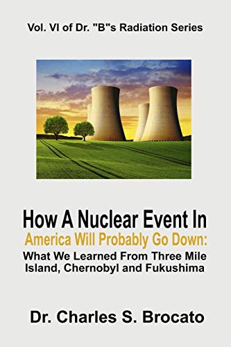 Stock image for How a Nuclear Event in America Will Probably Go Down: What We Learned from Three Mile Island, Chernobyl and Fukushima for sale by ThriftBooks-Atlanta