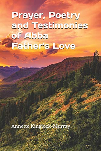 Beispielbild fr Prayer, Poetry and Testimonies of Abba Father's Love zum Verkauf von Lucky's Textbooks