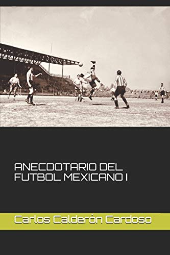 Beispielbild fr ANECDOTARIO DEL FUTBOL MEXICANO I (Spanish Edition) zum Verkauf von SecondSale