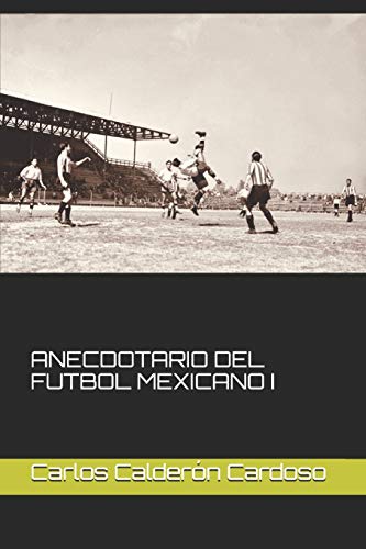 Stock image for ANECDOTARIO DEL FUTBOL MEXICANO I (Spanish Edition) for sale by SecondSale