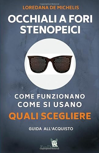 Beispielbild fr Occhiali a fori stenopeici. Come funzionano, come si usano, quali scegliere: Guida all'acquisto zum Verkauf von Revaluation Books