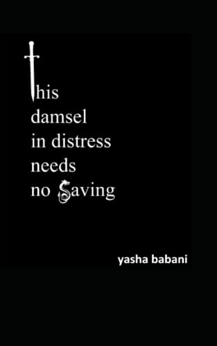 Stock image for this damsel in distress needs no saving: a poetry collection on women empowerment, self-love and healing for sale by Bahamut Media