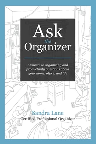 Stock image for Ask the Organizer : Answers to Organizing and Productivity Questions about Your Home, Office, and Life for sale by Better World Books: West