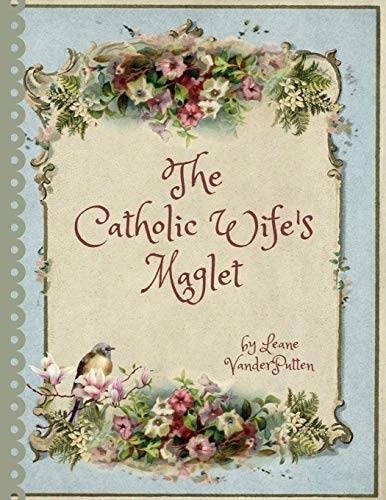 Stock image for The Catholic Wifes Maglet: A Catholic Wifes Magazine/Booklet for sale by Zoom Books Company