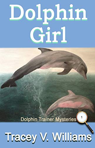Stock image for Dolphin Girl (Dolphin Trainer Mysteries) for sale by SecondSale