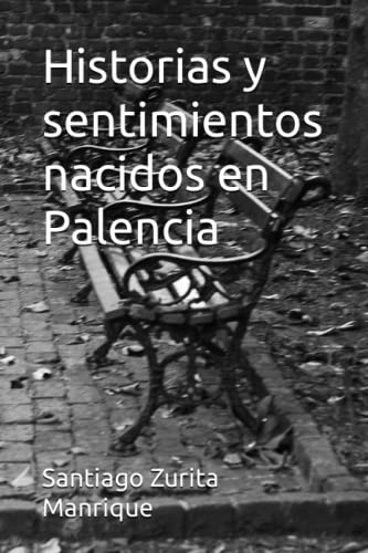 9781728770598: Historias y sentimientos nacidos en Palencia