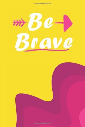 Imagen de archivo de Be Brave: 150 page lined journal with over 40 positive affirmations to help you overcome fear and anxiety (Be You) a la venta por Revaluation Books